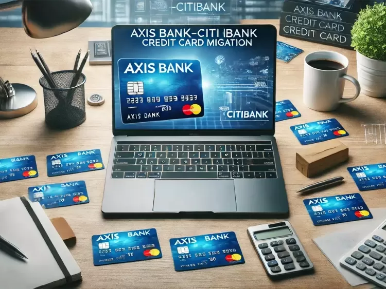 Citi-Axis Credit Cards Migration: What changes will be implemented on credit card transactions post migration?