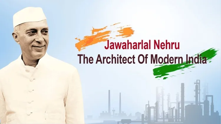 Jawaharlal Nehru: Architect of Modern India...!!!